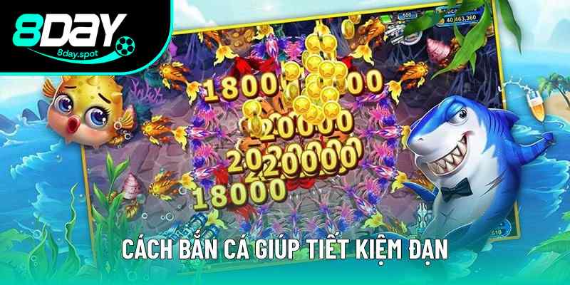 3 cách bắn cá dễ trúng giúp tiết kiệm đạn 3 cách bắn cá dễ trúng giúp tiết kiệm đạn