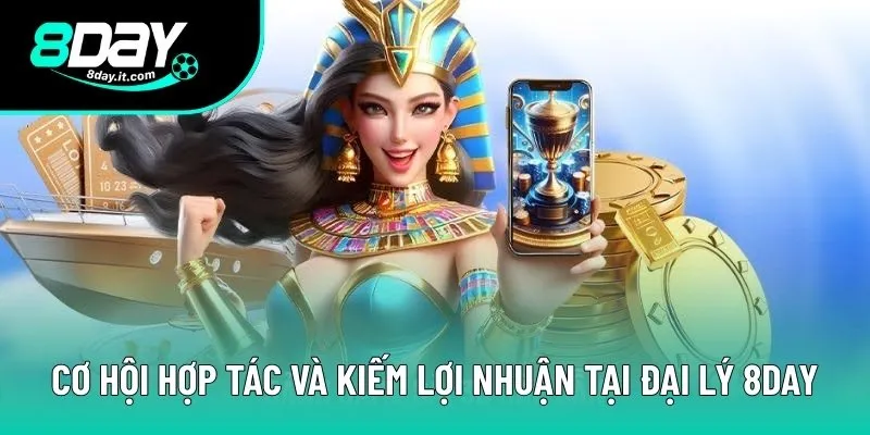 Đại Lý 8DAY – Nhận Hoa Hồng Cực Khủng Không Giới Hạn
