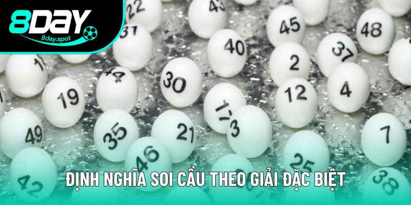 Định nghĩa cách soi cầu theo giải đặc biệt Định nghĩa cách soi cầu theo giải đặc biệt