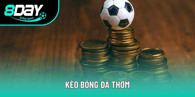 Kèo Bóng Đá Thơm? Hướng Dẫn Chọn Các Mốc Kèo Hay Năm 2025