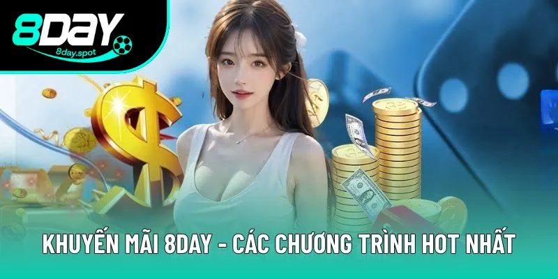 Khuyến Mãi 8DAY – Ưu Đãi Cực Hời Cho Thành Viên Mới & Cũ