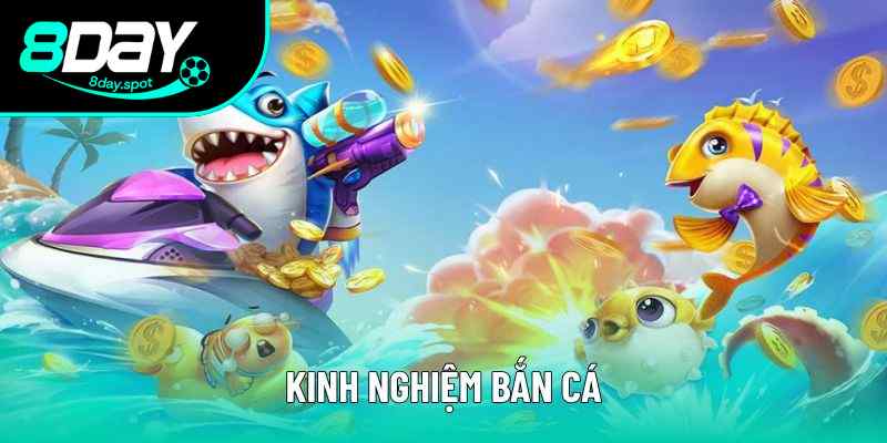 Top 4 Kinh Nghiệm Bắn Cá Giúp Bạn Chinh Phục Mọi Mục Tiêu