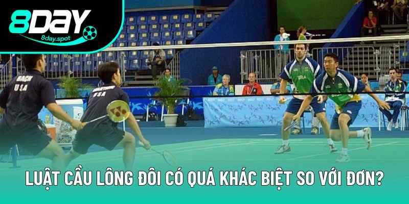 Luật cầu lông đôi có quá khác biệt so với đơn? Luật cầu lông đôi có quá khác biệt so với đơn?