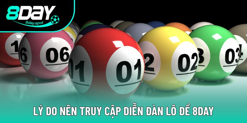 Lý do nên truy cập diễn đàn lô đề 8DAY thường xuyên Lý do nên truy cập diễn đàn lô đề 8DAY thường xuyên