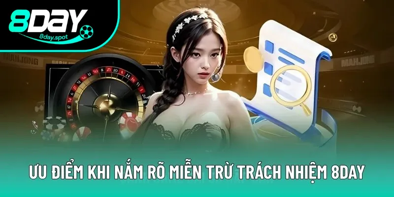 Ưu điểm khi nắm rõ chính sách miễn trừ trách nhiệm 8DAY Ưu điểm khi nắm rõ chính sách miễn trừ trách nhiệm 8DAY