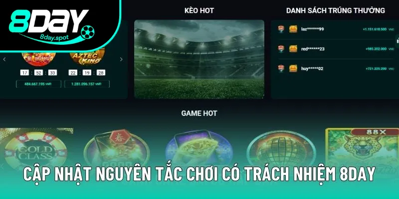 Cập nhật các nguyên tắc chơi có trách nhiệm 8DAY Cập nhật các nguyên tắc chơi có trách nhiệm 8DAY