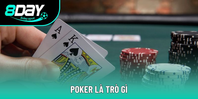 Poker Miễn Phí - Cơ Hội Vàng Cho Người Mới Bắt Đầu 2 Poker là trò gì?