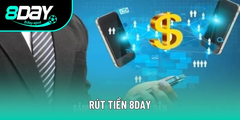 Rút Tiền 8DAY Tiện Lợi Và Không Tốn Phí Cho Hội Viên 2025
