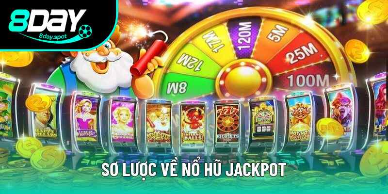 Sơ lược về nổ hũ Jackpot Sơ lược về nổ hũ Jackpot