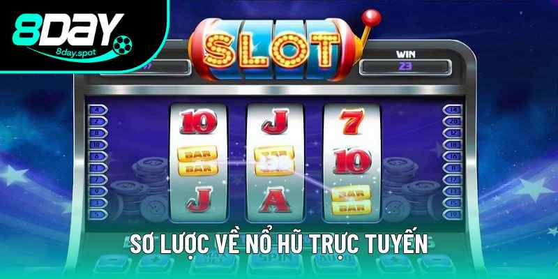 Sơ lược về nổ hũ trực tuyến Sơ lược về nổ hũ trực tuyến