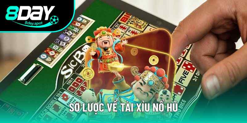 Sơ lược về tài xỉu nổ hũ Sơ lược về tài xỉu nổ hũ