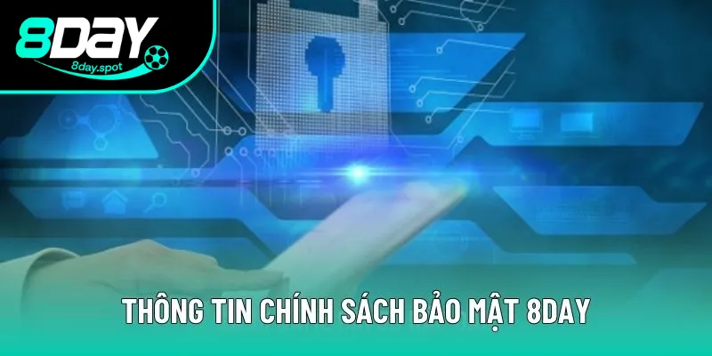 Thông tin sơ lược về chính sách bảo mật 8DAY cho hội viên Thông tin sơ lược về chính sách bảo mật 8DAY cho hội viên