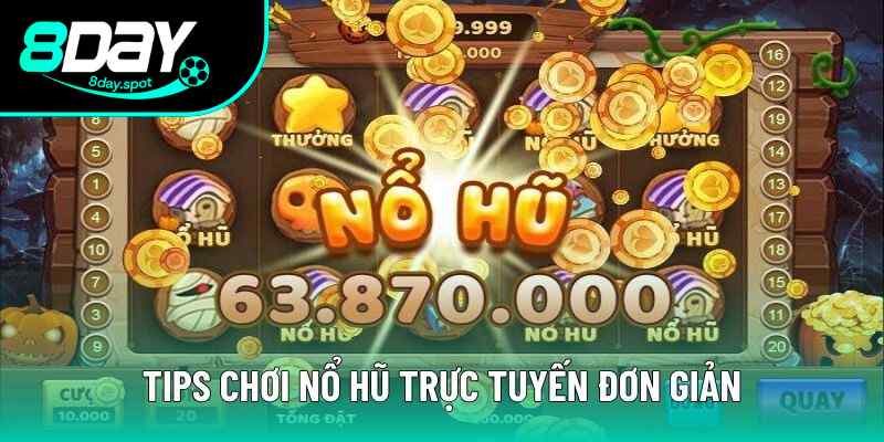 Tips săn hũ siêu đơn giản cho newbie Tips săn hũ siêu đơn giản cho newbie