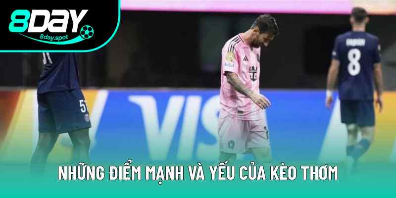 Những điểm mạnh và yếu của kèo thơm Những điểm mạnh và yếu của kèo thơm